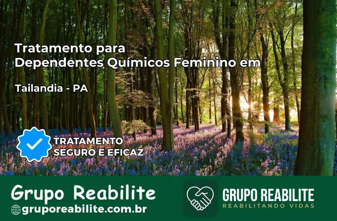 Tratamento para Dependentes Químicos Feminino em Tailândia – PA