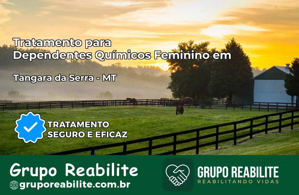 Tratamento para Dependentes Químicos Feminino em Tangará da Serra – MT