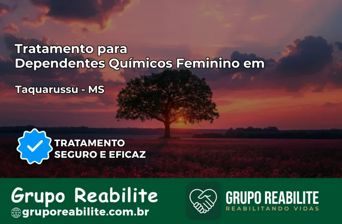 Tratamento para Dependentes Químicos Feminino em Taquarussu – MS