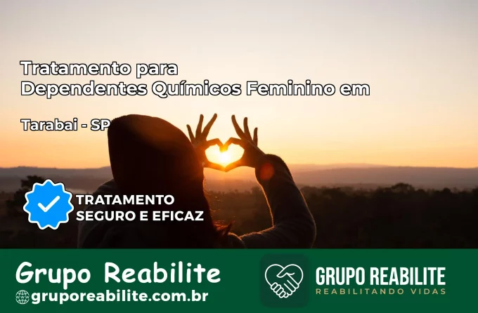 Tratamento para Dependentes Químicos Feminino em Tarabai – SP