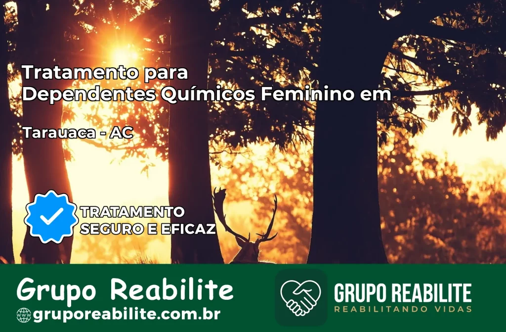 Tratamento para Dependentes Químicos Feminino em Tarauacá – AC