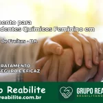 Tratamento para Dependentes Químicos Feminino em Teixeira de Freitas – BA