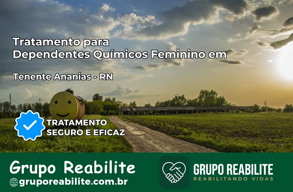 Tratamento para Dependentes Químicos Feminino em Tenente Ananias – RN