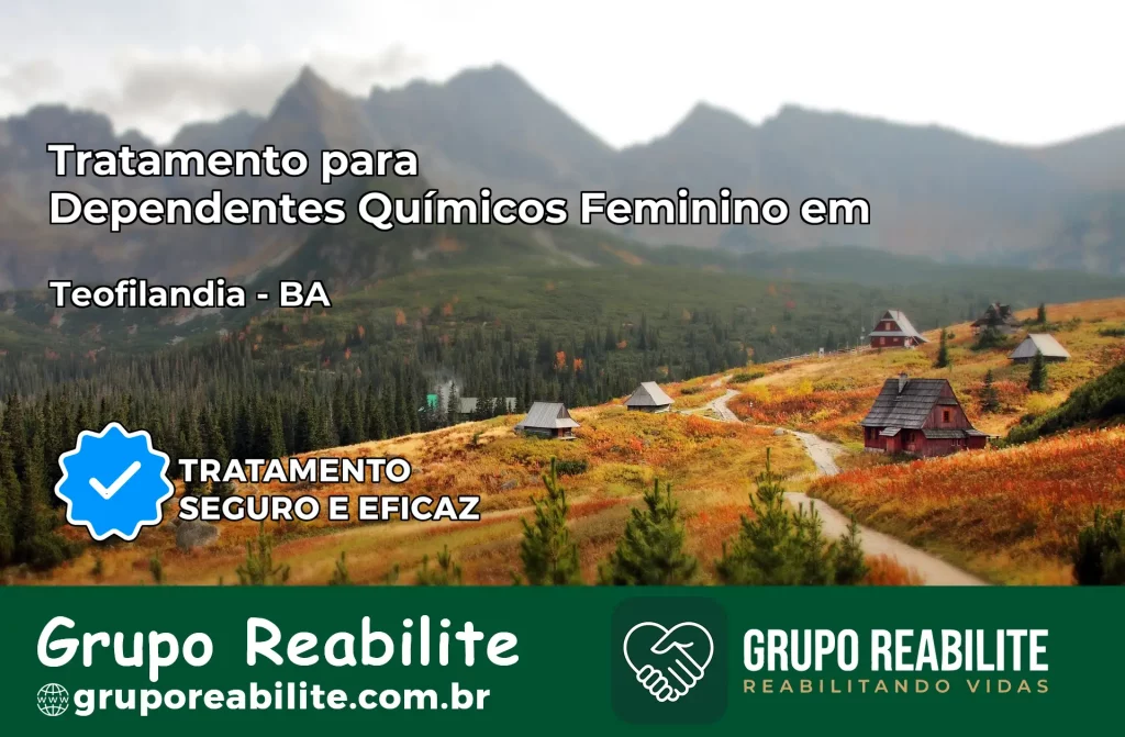 Tratamento para Dependentes Químicos Feminino em Teofilândia – BA