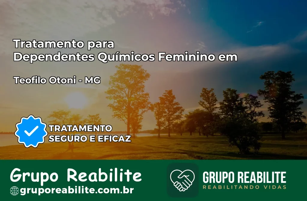 Tratamento para Dependentes Químicos Feminino em Teófilo Otoni – MG