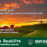 Tratamento para Dependentes Químicos Feminino em Teutônia – RS