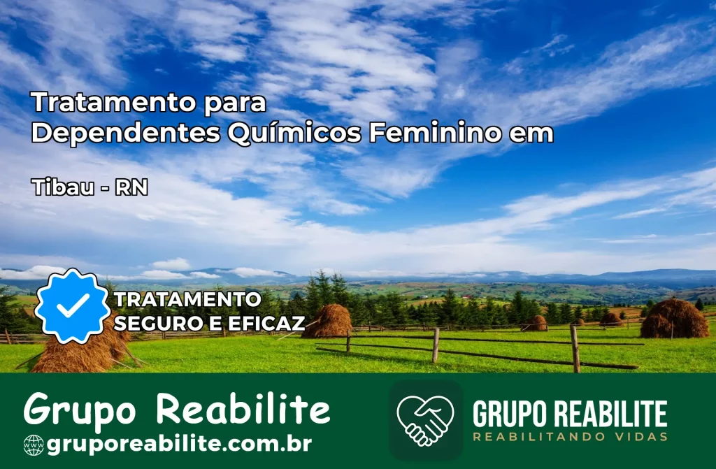 Tratamento para Dependentes Químicos Feminino em Tibau – RN