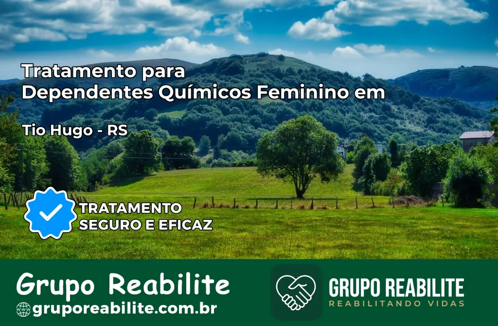 Tratamento para Dependentes Químicos Feminino em Tio Hugo – RS