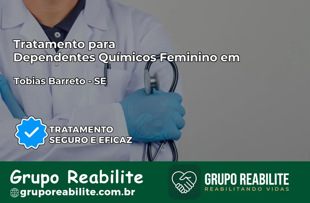 Tratamento para Dependentes Químicos Feminino em Tobias Barreto – SE