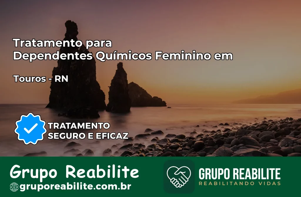 Tratamento para Dependentes Químicos Feminino em Touros – RN