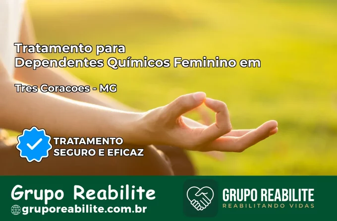 Tratamento para Dependentes Químicos Feminino em Três Corações – MG