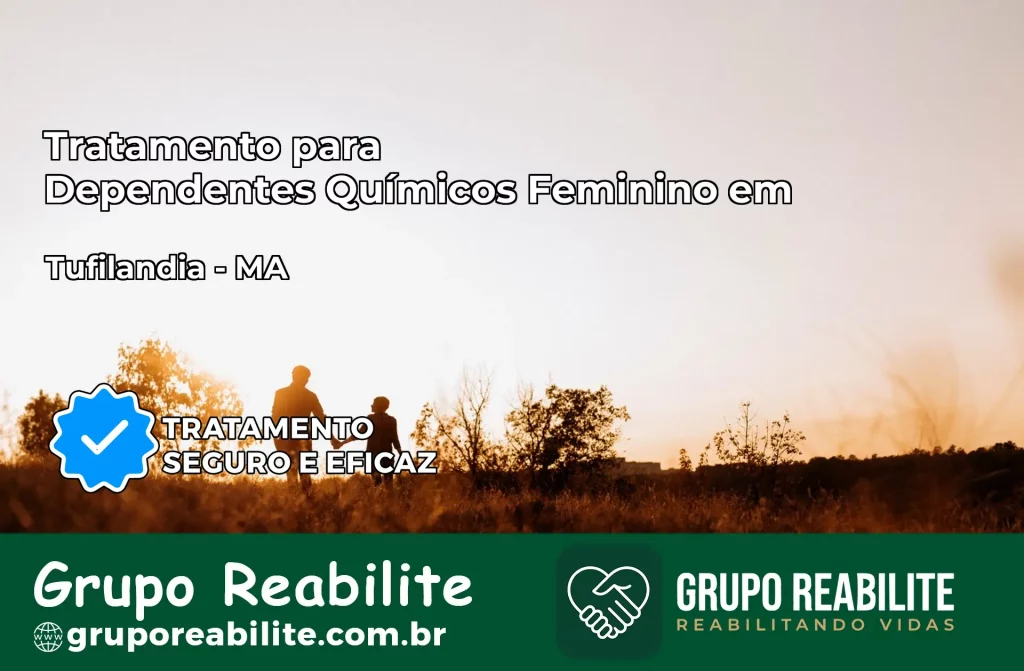 Tratamento para Dependentes Químicos Feminino em Tufilândia – MA