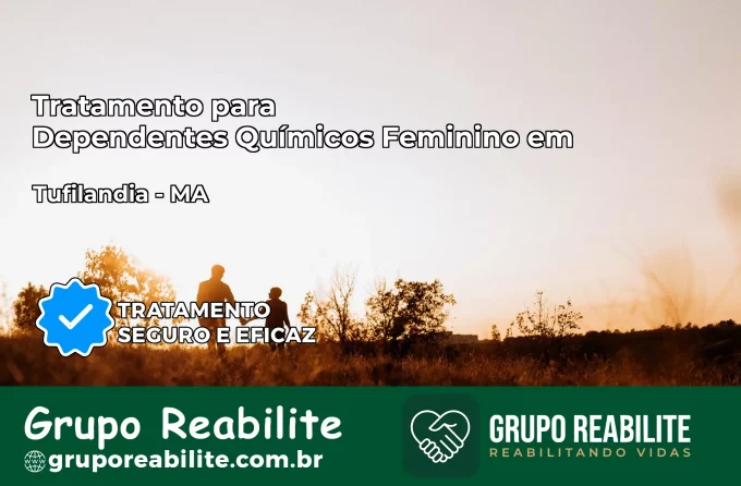 Tratamento para Dependentes Químicos Feminino em Tufilândia – MA