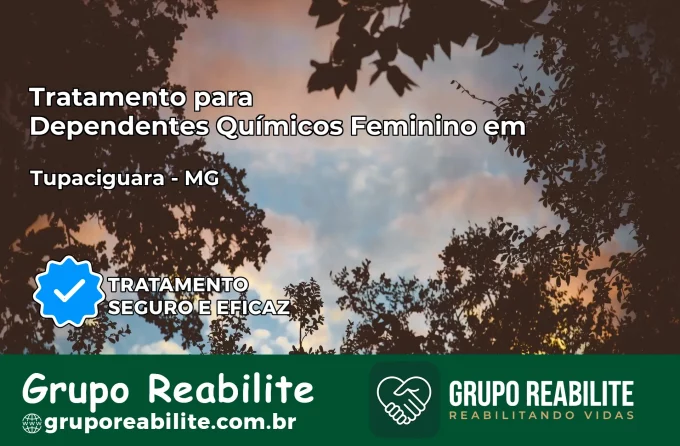 Tratamento para Dependentes Químicos Feminino em Tupaciguara – MG