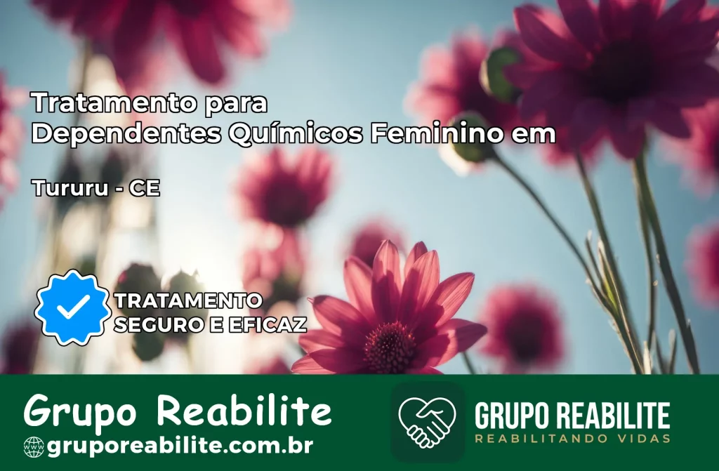 Tratamento para Dependentes Químicos Feminino em Tururu – CE
