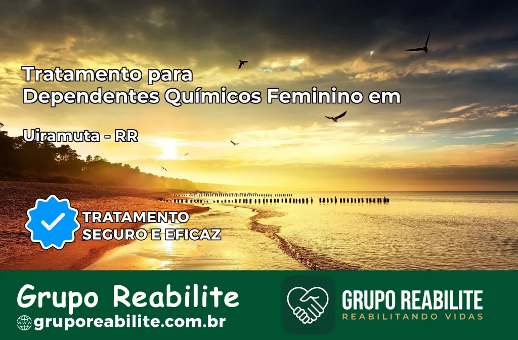 Tratamento para Dependentes Químicos Feminino em Uiramutã – RR