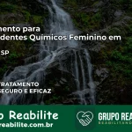 Tratamento para Dependentes Químicos Feminino em Urânia – SP