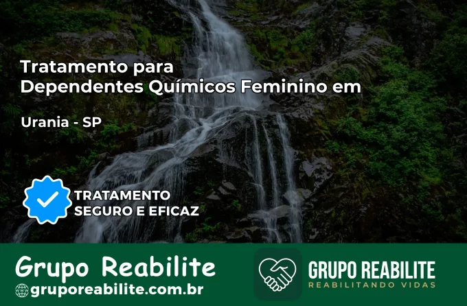 Tratamento para Dependentes Químicos Feminino em Urânia – SP