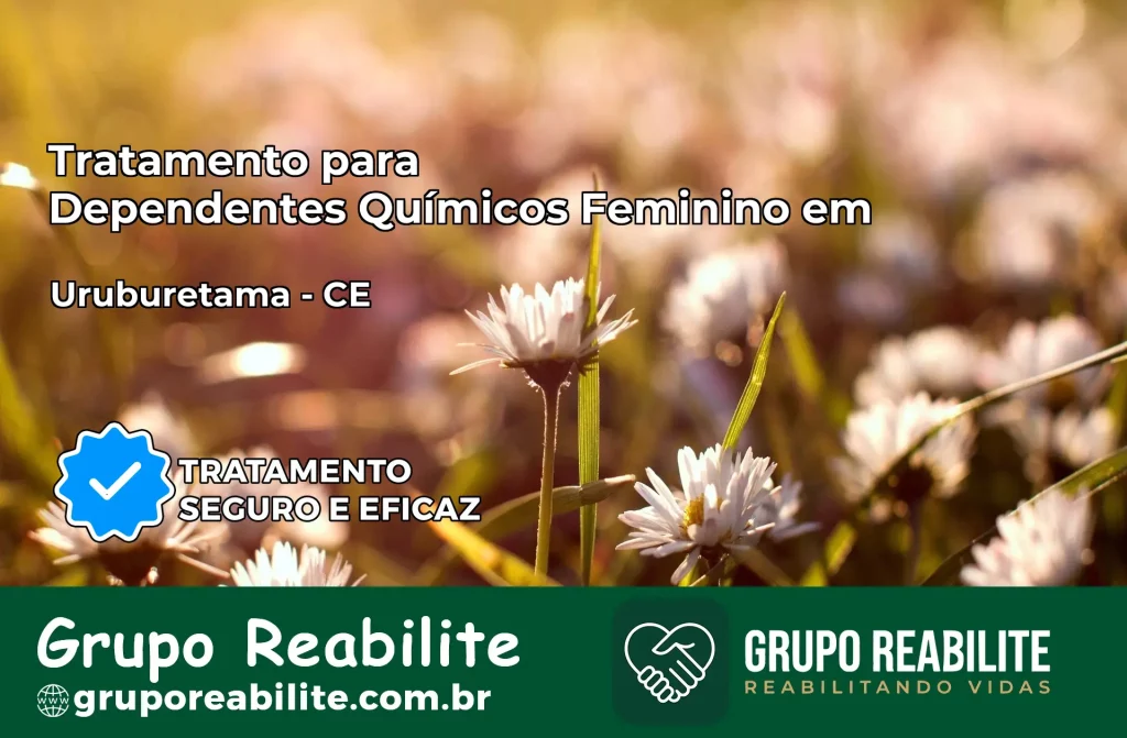 Tratamento para Dependentes Químicos Feminino em Uruburetama – CE