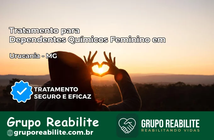 Tratamento para Dependentes Químicos Feminino em Urucânia – MG