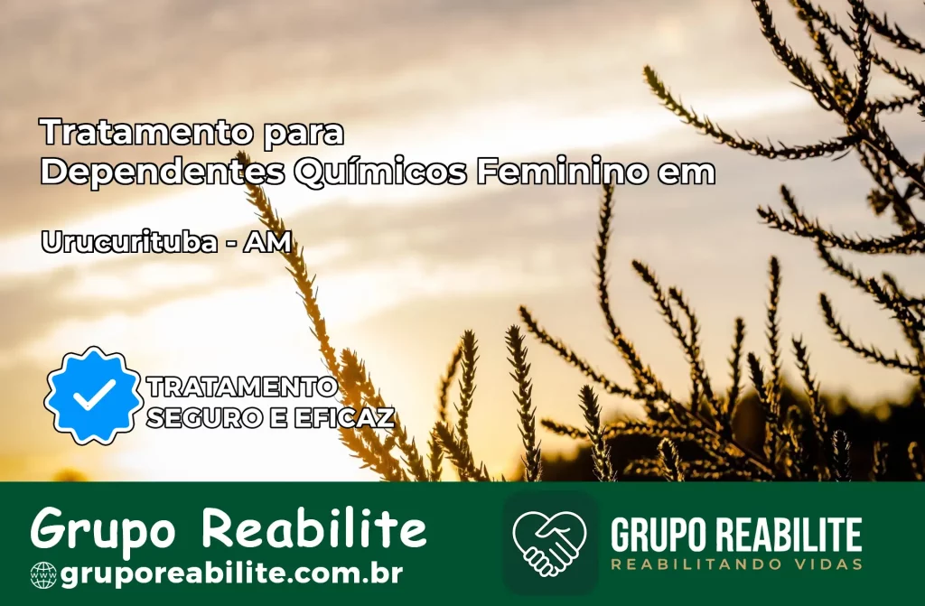 Tratamento para Dependentes Químicos Feminino em Urucurituba – AM