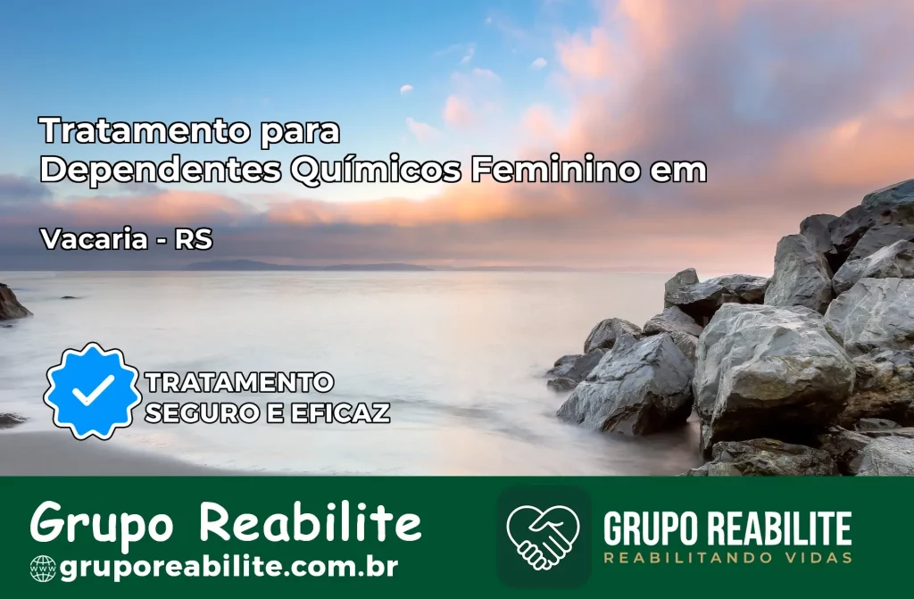 Tratamento para Dependentes Químicos Feminino em Vacaria – RS