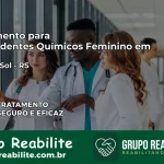 Tratamento para Dependentes Químicos Feminino em Vale do Sol – RS