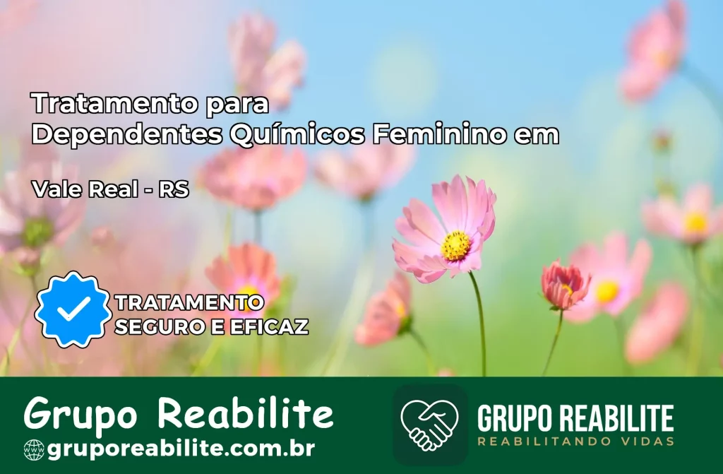 Tratamento para Dependentes Químicos Feminino em Vale Real – RS