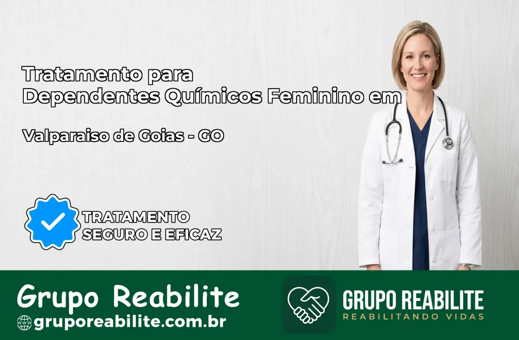 Tratamento para Dependentes Químicos Feminino em Valparaíso de Goiás – GO