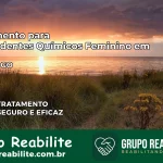 Tratamento para Dependentes Químicos Feminino em Varjão – GO