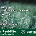 Tratamento para Dependentes Químicos Feminino em Várzea da Roça – BA