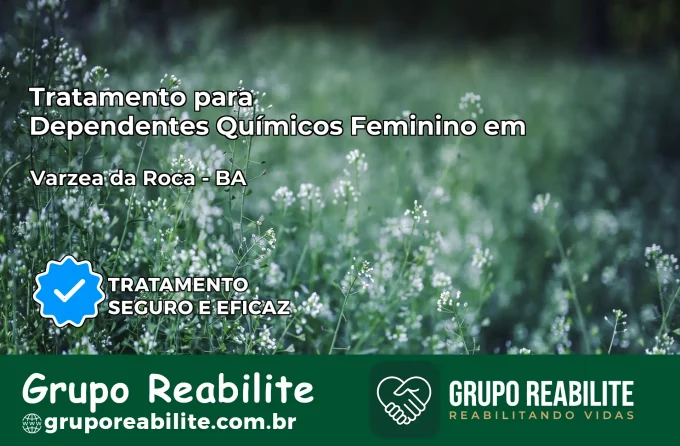 Tratamento para Dependentes Químicos Feminino em Várzea da Roça – BA