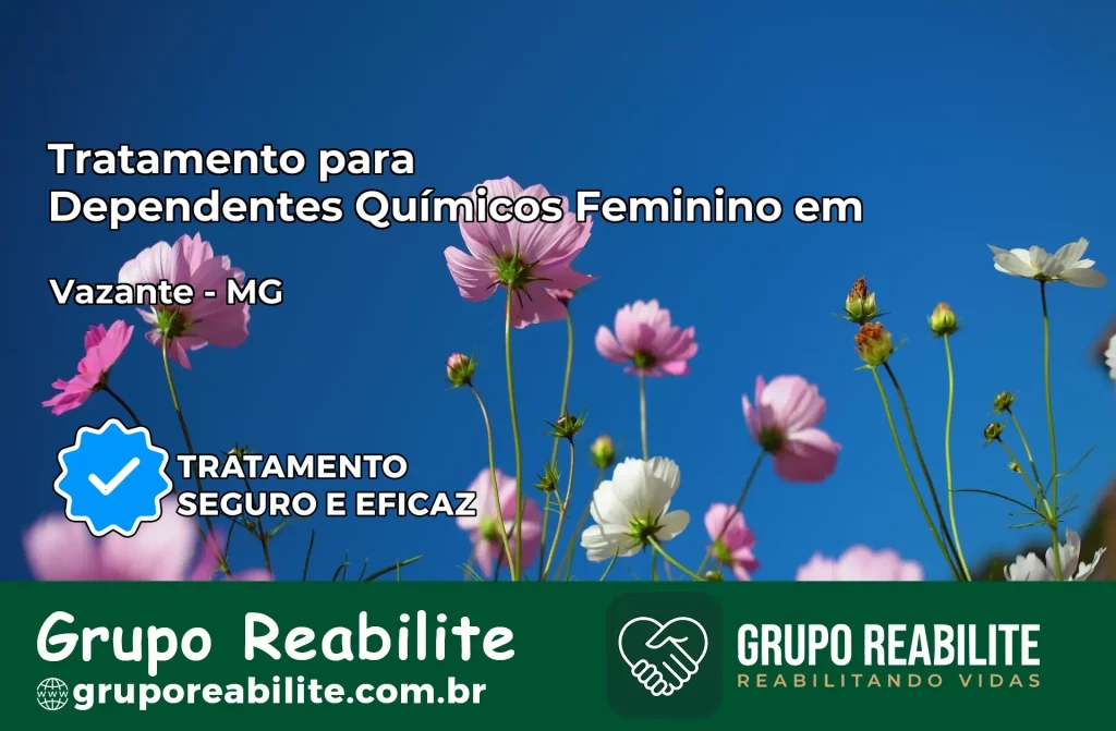 Tratamento para Dependentes Químicos Feminino em Vazante – MG