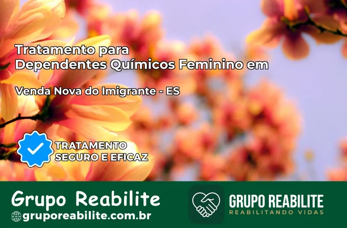 Tratamento para Dependentes Químicos Feminino em Venda Nova do Imigrante – ES