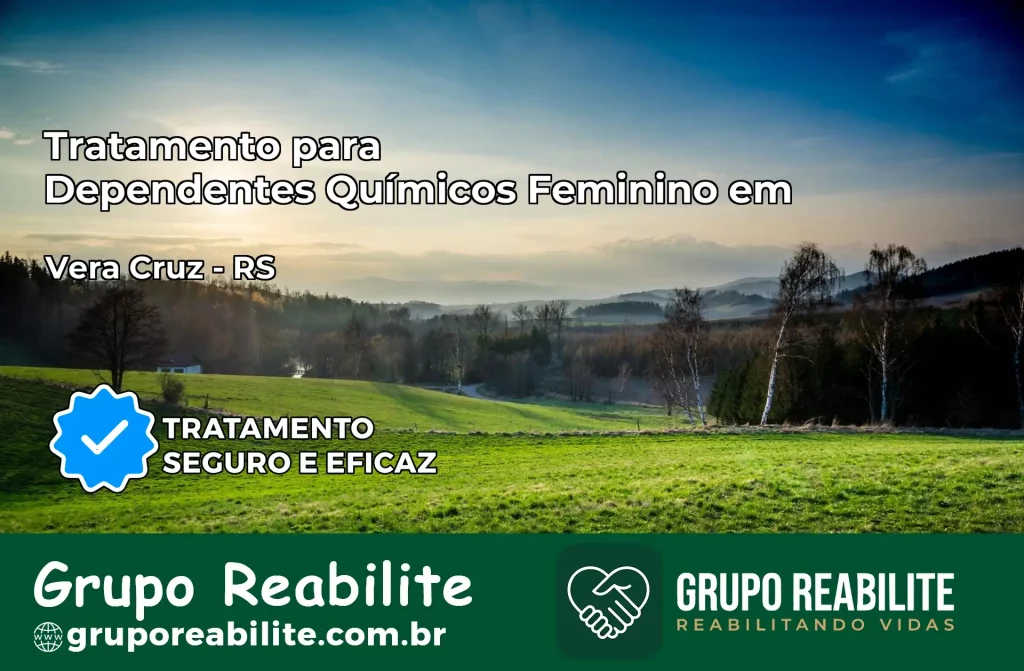 Tratamento para Dependentes Químicos Feminino em Vera Cruz – RS