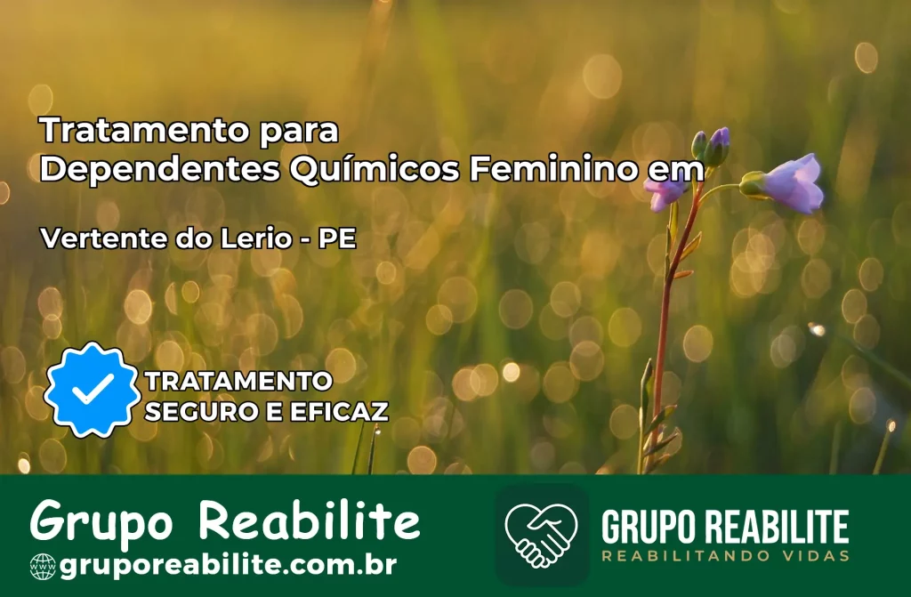 Tratamento para Dependentes Químicos Feminino em Vertente do Lério – PE