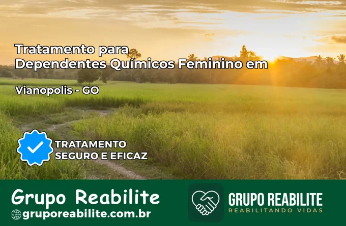 Tratamento para Dependentes Químicos Feminino em Vianópolis – GO