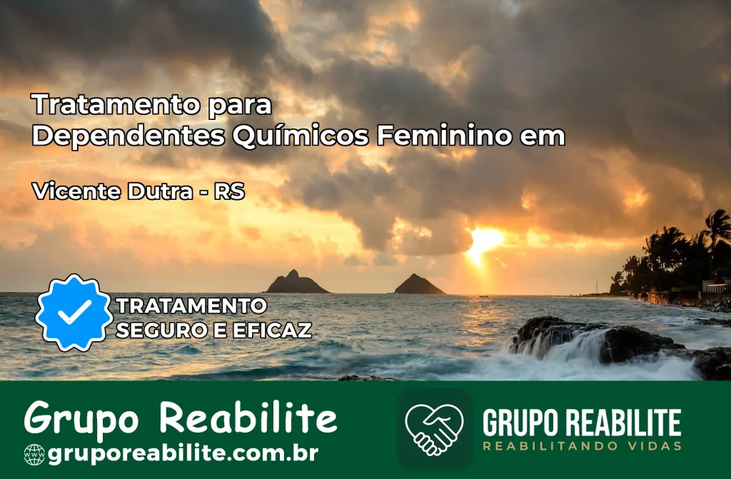 Tratamento para Dependentes Químicos Feminino em Vicente Dutra – RS