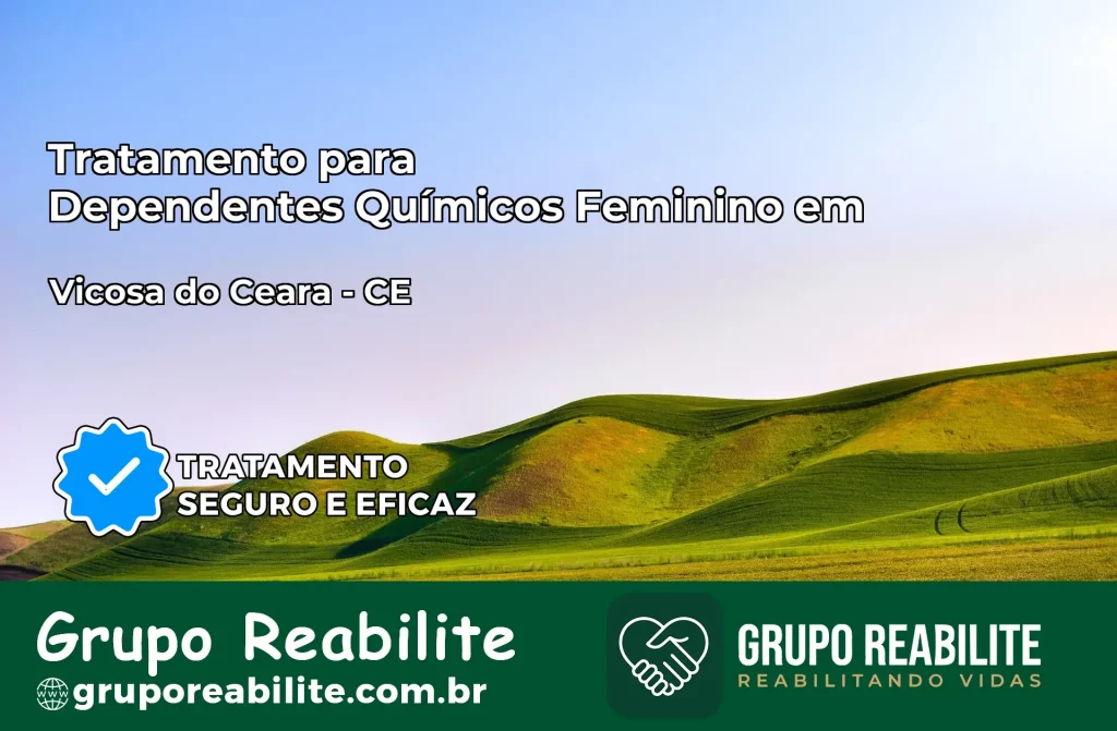 Tratamento para Dependentes Químicos Feminino em Viçosa do Ceará – CE