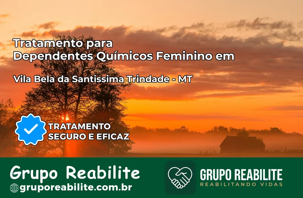 Tratamento para Dependentes Químicos Feminino em Vila Bela da Santíssima Trindade – MT