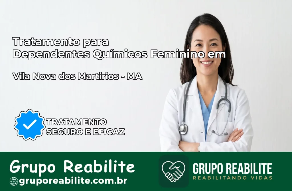 Tratamento para Dependentes Químicos Feminino em Vila Nova dos Martírios – MA