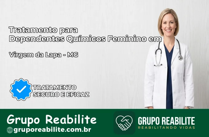 Tratamento para Dependentes Químicos Feminino em Virgem da Lapa – MG