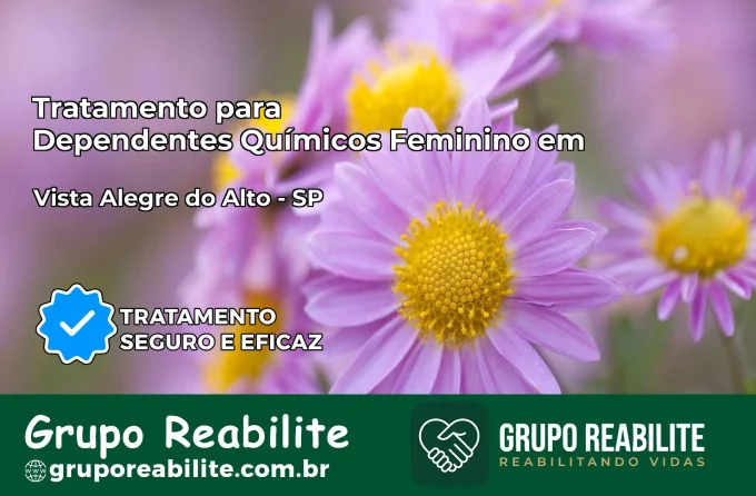 Tratamento para Dependentes Químicos Feminino em Vista Alegre do Alto – SP