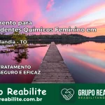 Tratamento para Dependentes Químicos Feminino em Wanderlândia – TO