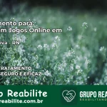 Tratamento Vício em Jogos Online em Água Nova | Tigrinho, Aviator, Slots
