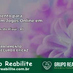 Tratamento Vício em Jogos Online em Barreiras do Piauí | Tigrinho, Aviator, Slots