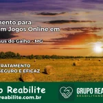 Tratamento Vício em Jogos Online em Bom Jesus do Galho | Tigrinho, Aviator, Slots