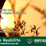Tratamento Vício em Jogos Online em Bonito | Tigrinho, Aviator, Slots