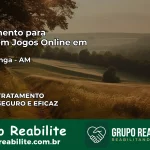 Tratamento Vício em Jogos Online em Caapiranga | Tigrinho, Aviator, Slots