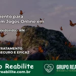 Tratamento Vício em Jogos Online em Campo Redondo | Tigrinho, Aviator, Slots